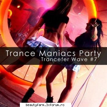 trance maniacs party: trancefer wave #7 full download from rapidshare megaupload megashare free