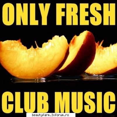 VA-Only Fresh Club Music ( ) - VA-Only Fresh Club Music - FREE DOWNLOAD MP3 MUSIC MUZICA MP3 DESCARCARE GRATIS